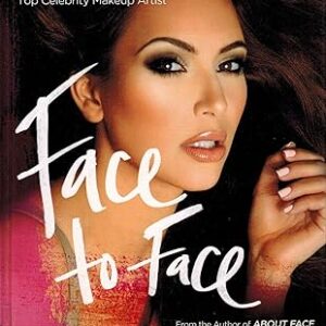 about face: amazing transformations using the secrets of the top celebrity makeup artist